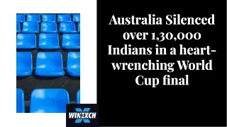 Australia Silenced over 1,30,000 Indians in a heart-wrenching World Cup final