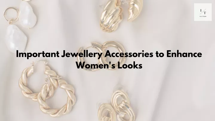important jewellery accessories to enhance women