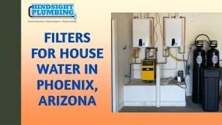 Buying a Water Filter For Your House In Phoenix, AZ | Hindsight Plumbing