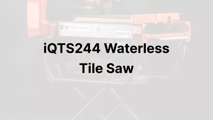 iqts244 waterless tile saw