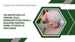 The importance of seeking legal representation from a qualified nursing home attorney in Wisconsin