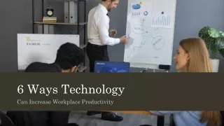 6 Ways Technology Can Increase Workplace Productivity