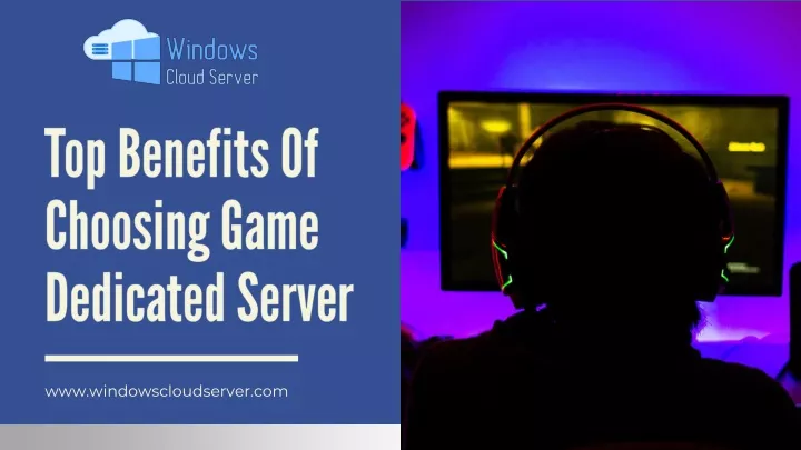 top benefits of choosing game dedicated server