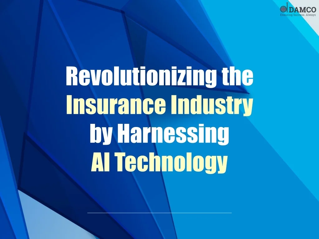 PPT - Revolutionizing the Insurance Industry by Harnessing AI ...