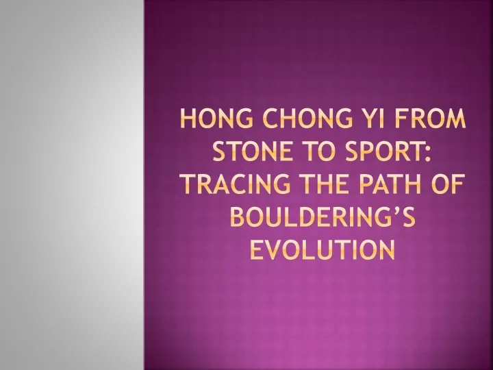 hong chong yi from stone to sport tracing the path of bouldering s evolution