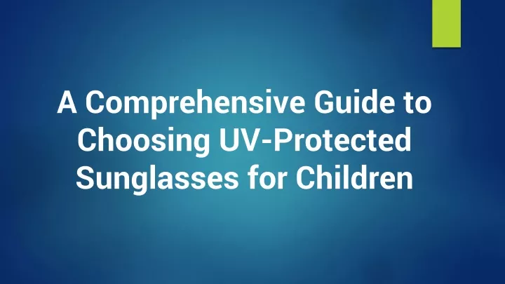 a comprehensive guide to choosing uv protected sunglasses for children