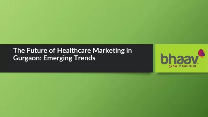 the future of healthcare marketing in gurgaon emerging trends