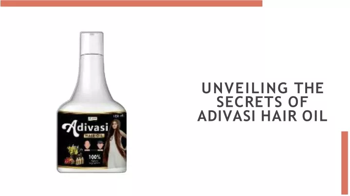 unveiling the secrets of adivasi hair oil