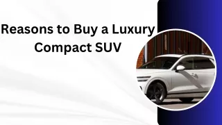 Reasons to Buy a Luxury Compact SUV
