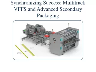 Synchronizing Success: Multitrack VFFS and Advanced Secondary Packaging
