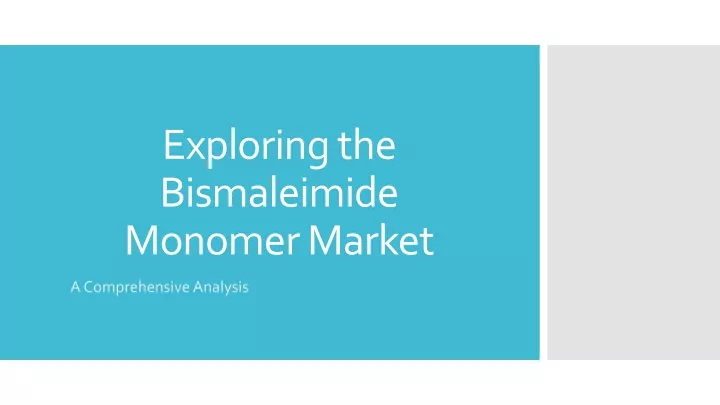 exploring the bismaleimide monomer market