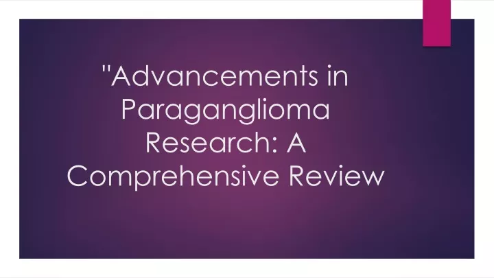 advancements in paraganglioma research a comprehensive review