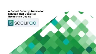 Securaa - A Robust Security Automation Solution That Does Not Necessitate