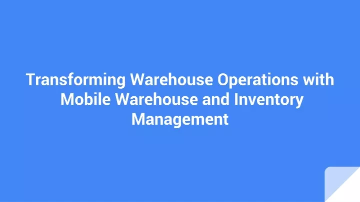 transforming warehouse operations with mobile warehouse and inventory management