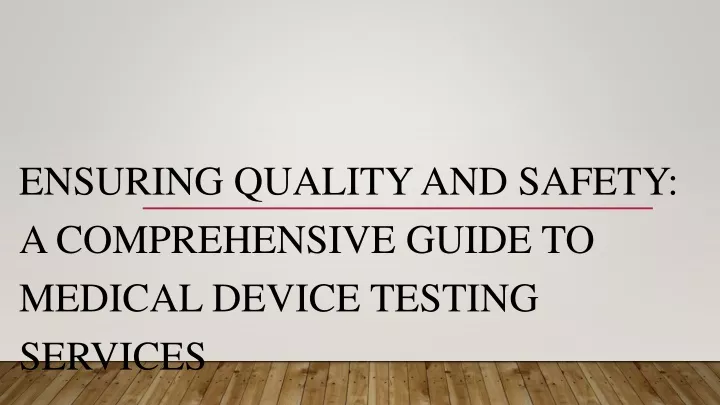 ensuring quality and safety a comprehensive guide to medical device testing services