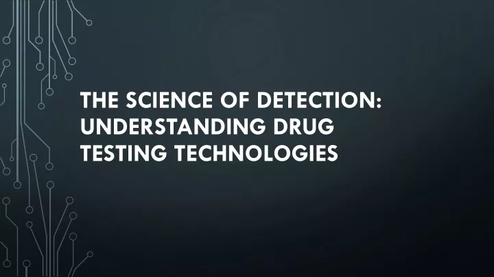 the science of detection understanding drug testing technologies