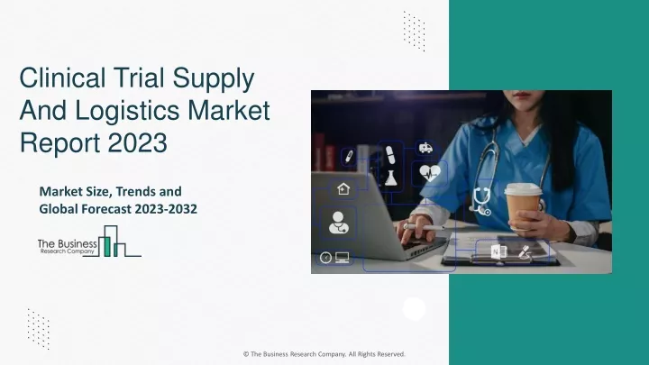 clinical trial supply and logistics market report
