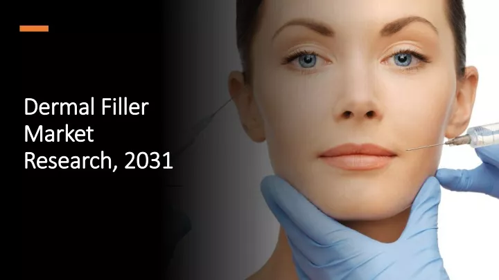 dermal filler market research 2031