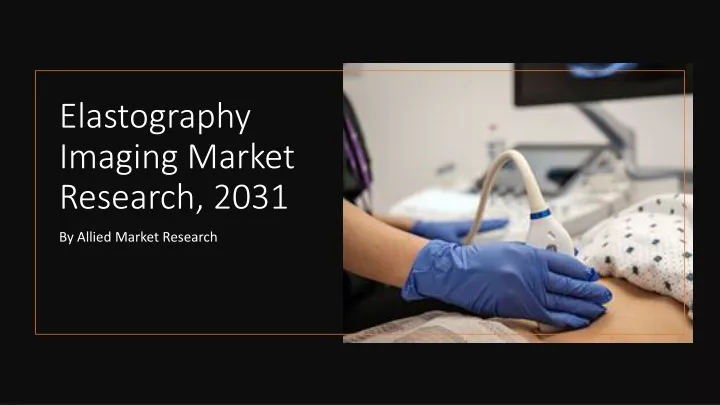elastography imaging market research 2031