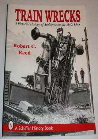 READ [PDF] Train Wrecks: A Pictorial History of Accidents on the Main Line