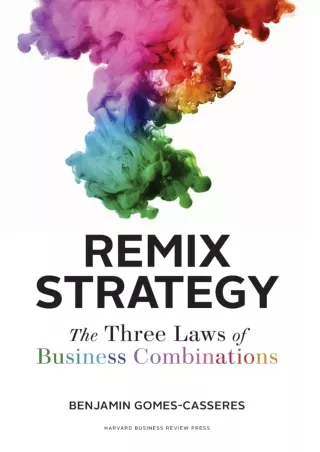 [PDF READ ONLINE] Remix Strategy: The Three Laws of Business Combinations (Harvard Business School Press)