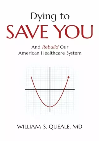 [PDF READ ONLINE] Dying to Save You: And Rebuild Our American Healthcare System