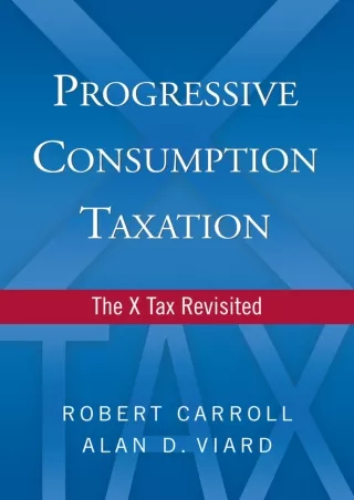 DOWNLOAD/PDF Progressive Consumption Taxation: The X Tax Revisited
