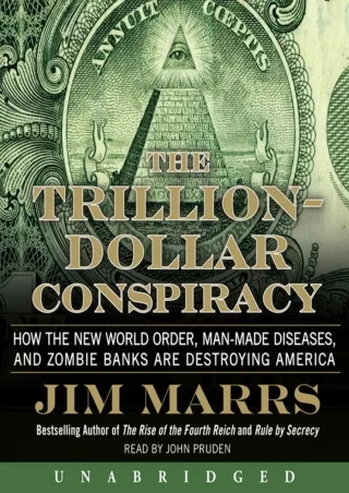 Download Book [PDF] The Trillion-Dollar Conspiracy Unabridged: How the New World Order, Man-Made Diseases, and Zombie Ba