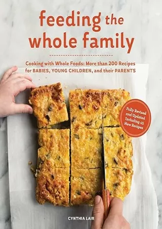 PDF_ Feeding the Whole Family: Cooking with Whole Foods: More than 200 Recipes for Feeding Babies, Young Children, and T