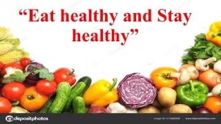 Eat healthy and Stay Healthy