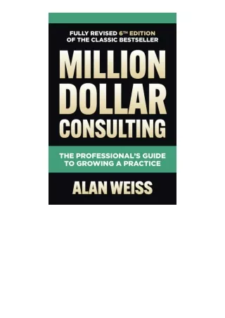 Download Million Dollar Consulting Sixth Edition The Professionals Guide to Grow