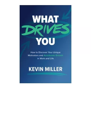 Ebook download What Drives You How to Discover Your Unique Motivators and Accele