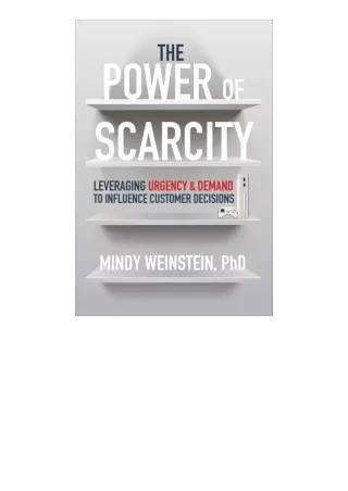 Download The Power of Scarcity Leveraging Urgency and Demand to Influence Custom