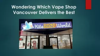 Wondering Which Vape Shop Vancouver Delivers the Best