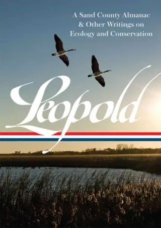 [PDF READ ONLINE]  Aldo Leopold: A Sand County Almanac & Other Writings on Conse