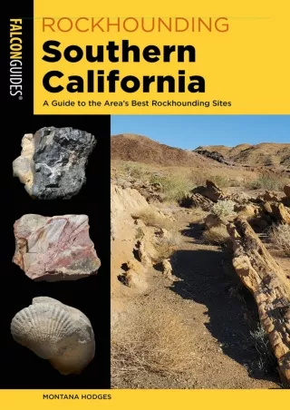 PDF/READ  Rockhounding Southern California: A Guide to the Area's Best Rockhound