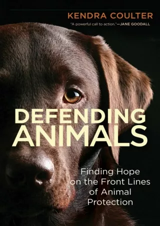 get [PDF] Download Defending Animals: Finding Hope on the Front Lines of Animal