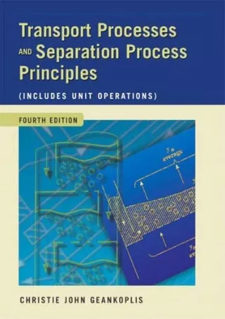[PDF READ ONLINE] Transport Processes and Separation Process Principles (Include