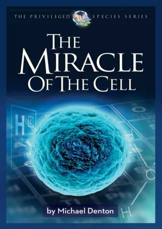 [READ DOWNLOAD]  The Miracle of the Cell (Privileged Species Series)