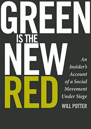 [READ DOWNLOAD]  Green is the New Red: An Insider's Account of a Social Movement