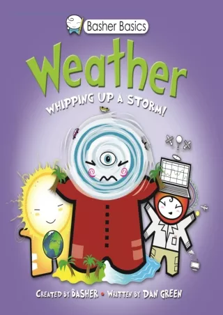 [READ DOWNLOAD]  Basher Basics: Weather: Whipping up a storm!