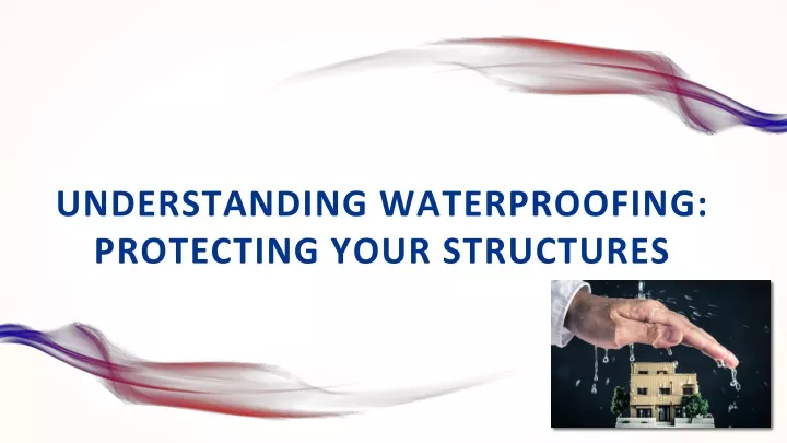 understanding waterproofing protecting your structures