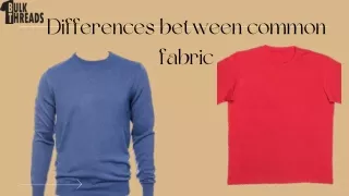 Differences between common fabric