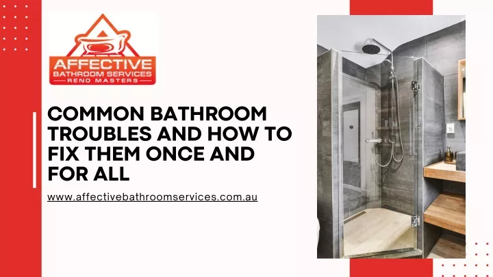 common bathroom troubles and how to fix them once