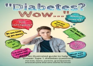 PDF DOWNLOAD Diabetes? Wow...: An Illustrated Guide to Help Answer Type 1 Diabet