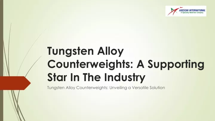 tungsten alloy counterweights a supporting star in the industry