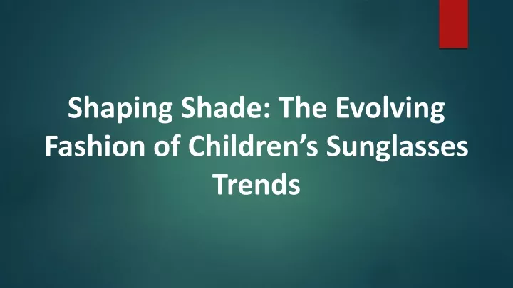 shaping shade the evolving fashion of children s sunglasses trends