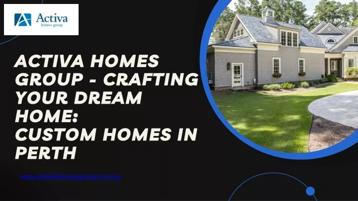 activa homes group crafting your dream home