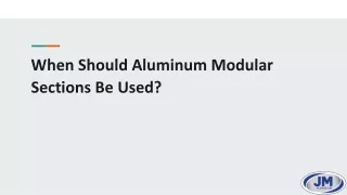 When Should Aluminum Modular Sections Be Used_