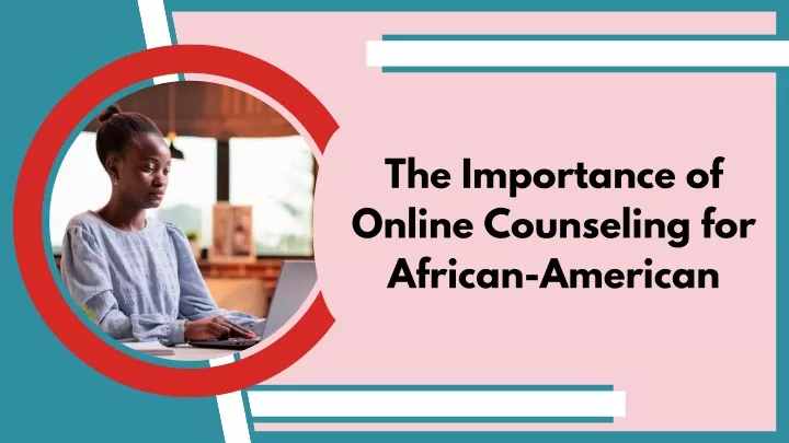 the importance of online counseling for african